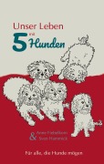 Cover-Bild zum Titel 'Unser Leben mit 5 Hunden' von 'Anne Fiebelkorn, Sven Hammick'