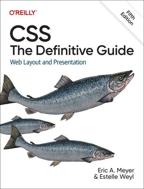 CSS: The Definitive Guide - Eric A. Meyer, Estelle Weyl
