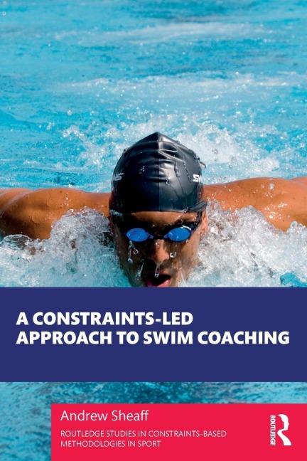 A Constraints-Led Approach to Swim Coaching - Andrew Sheaff