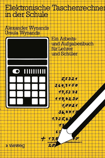 Elektronische Taschenrechner in der Schule - Alexander Wynands, Ursula Wynands
