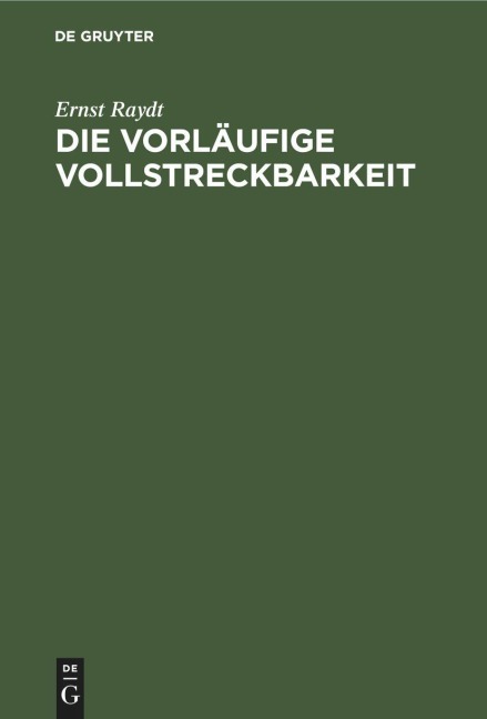 Die vorläufige Vollstreckbarkeit - Ernst Raydt