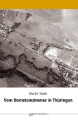 Cover-Bild zum Titel 'Vom Bernsteinzimmer in Thüringen und anderen Hohlräumen' von 'Martin Stade'