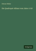 Cover-Bild zum Titel 'Die Quadrupel-Allianz vom Jahre 1718' von 'Ottocar Weber'