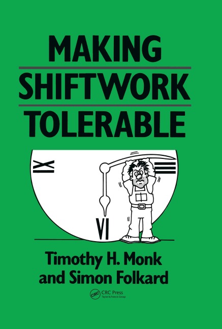 Making Shiftwork Tolerable - Timothy H. Monk, Simon Folkard