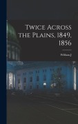 Cover-Bild zum Titel 'Twice Across the Plains, 1849, 1856' von 'William J. Pleasants'