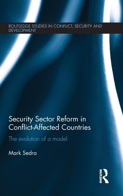 Security Sector Reform in Conflict-Affected Countries - Mark Sedra