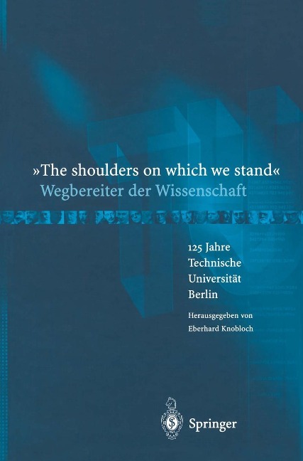 "The shoulders on which we stand"-Wegbereiter der Wissenschaft - Eberhard Knobloch