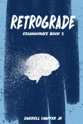 Cover-Bild zum Titel 'Retrograde (Exsanguinate, #3)' von 'Darrell Shaffer'