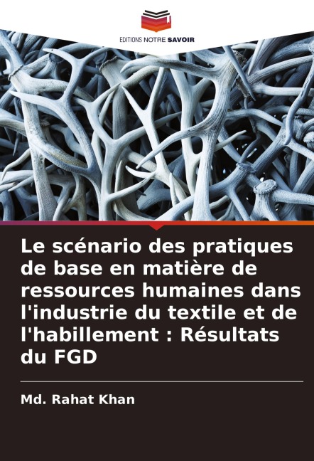 Le scénario des pratiques de base en matière de ressources humaines dans l'industrie du textile et de l'habillement : Résultats du FGD - Md. Rahat Khan