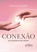 Cover-Bild zum Titel 'Conexão: Na Sintonia do Amor' von 'Paulo A. B. Pepe'