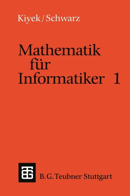 Mathematik für Informatiker 1 - Friedrich Schwarz, Karl-Heinz Kiyek