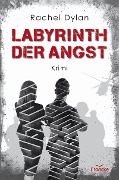 Cover-Bild zum Titel 'Labyrinth der Angst' von 'Rachel Dylan'