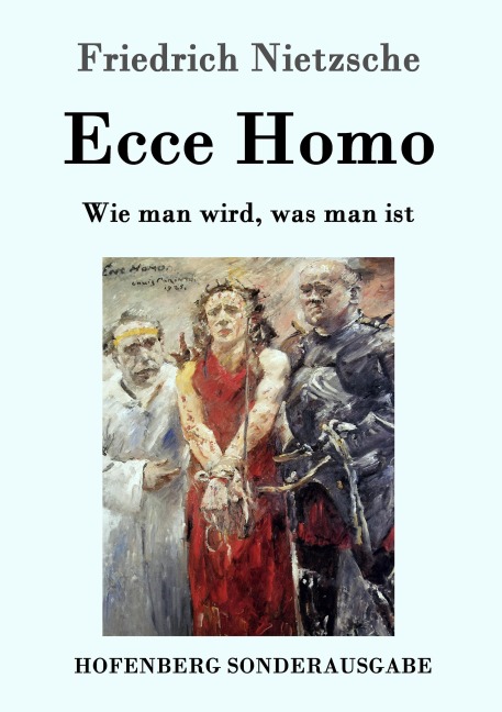 Ecce Homo - Friedrich Nietzsche
