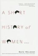 A Short History of Women - Kate Walbert