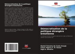 Cover-Bild zum Titel 'Démocratisation de la politique étrangère brésilienne' von 'Daniel Teixeira Da Costa Araujo, César Thierry F. N. Sousa, Iago A. Oliveira'
