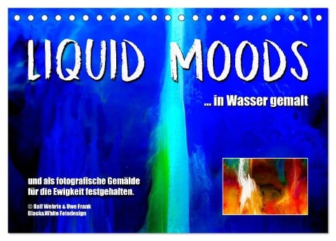 Liquid Moods (Tischkalender 2024 DIN A5 quer), CALVENDO Monatskalender - Black&White Fotodesign Wehrle und Uwe Frank