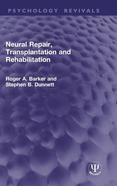 Neural Repair, Transplantation and Rehabilitation - Roger A Barker, Stephen B Dunnett