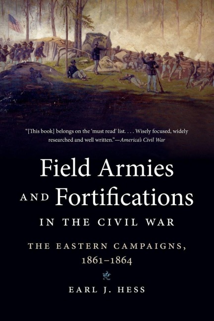 Field Armies and Fortifications in the Civil War - Earl J Hess