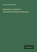 Cover-Bild zum Titel 'Edelweiss: Gedichte in niederösterreichischer Mundart' von 'Johann Georg Hauer'
