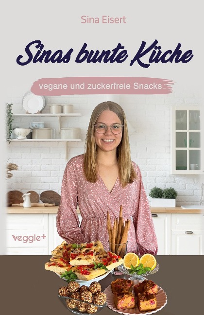 Sinas bunte Küche ¿ vegane und zuckerfreie Snacks - Sina Eisert
