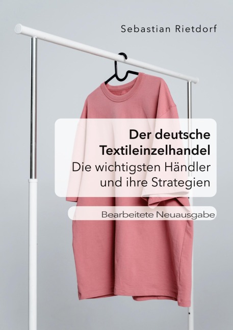 Der deutsche Textileinzelhandel: Die wichtigsten Händler und ihre Strategien - Sebastian Rietdorf