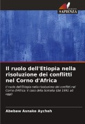 Cover-Bild zum Titel 'Il ruolo dell'Etiopia nella risoluzione dei conflitti nel Corno d'Africa' von 'Abebaw Asnake Aycheh'