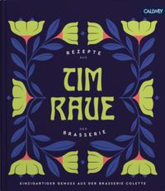 Tim Raue - Rezepte aus der Brasserie - Tim Raue, Katharina Raue