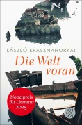 Cover-Bild zum Titel 'Die Welt voran' von 'László Krasznahorkai'