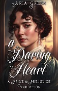 Cover-Bild zum Titel 'A Daring Heart: A Thrilling Pride and Prejudice Variation' von 'Aria Green'