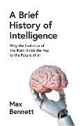 Cover-Bild zum Titel 'A Brief History of Intelligence' von 'Max Bennett'