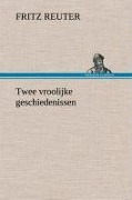 Cover-Bild zum Titel 'Twee vroolijke geschiedenissen' von 'Fritz Reuter'