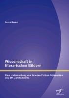 Wissenschaft in literarischen Bildern - Sarah Bernat