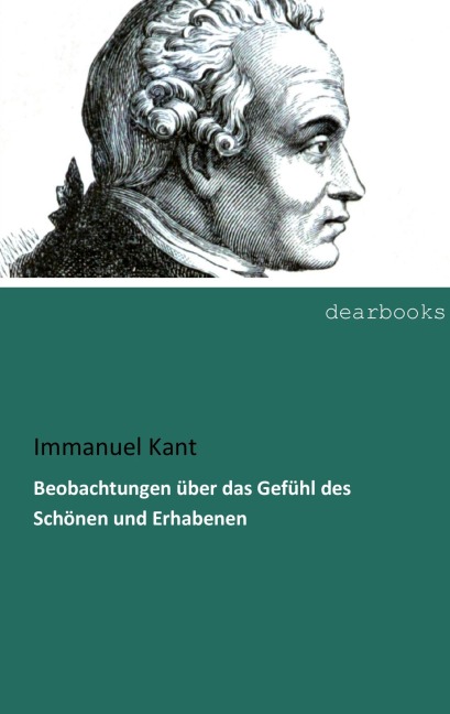 Beobachtungen über das Gefühl des Schönen und Erhabenen - Immanuel Kant