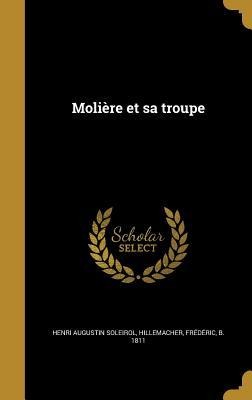 Molière et sa troupe - Henri Augustin Soleirol