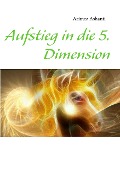 Aufstieg in die 5. Dimension - Arimea Ashanti
