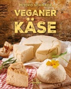 Cover-Bild zum Titel 'Veganer Käse' von 'Miyoko Schinner'
