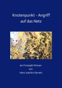 Cover-Bild zum Titel 'Knotenpunkt - Angriff auf das Netz' von 'Hans Joachim Gernert'