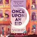 Cover-Bild zum Titel 'Once Upon an Eid Lib/E: Stories of Hope and Joy by 15 Muslim Voices' von 'S. K. Ali'