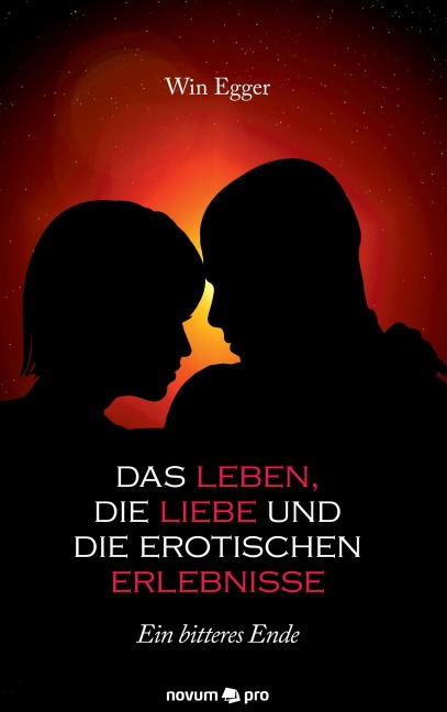 Das Leben, die Liebe und die erotischen Erlebnisse - Win Egger