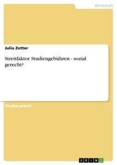 Streitfaktor Studiengebühren - sozial gerecht? - Julia Zotter