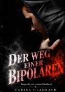 Cover-Bild zum Titel 'Der Weg einer Bipolaren' von 'Carina Gladbach'
