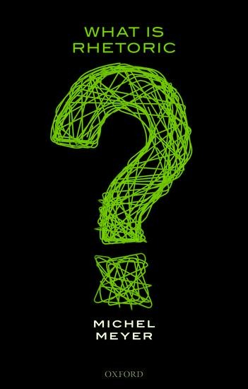 What Is Rhetoric? - Michel Meyer