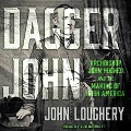 Dagger John: Archbishop John Hughes and the Making of Irish America - John Loughery