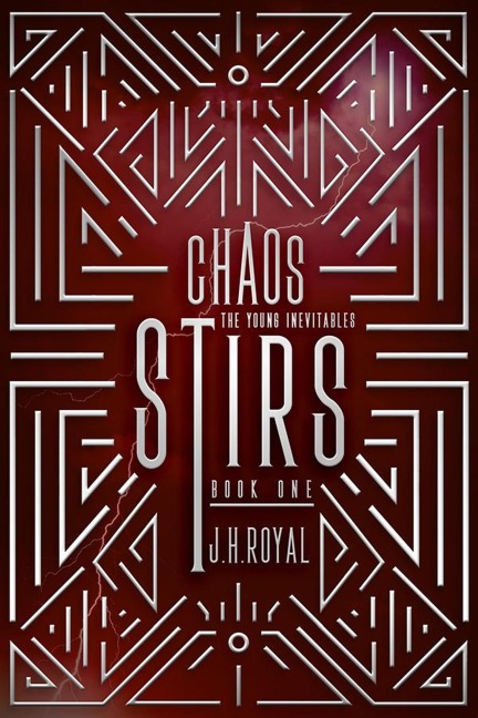 The Young Inevitables Book 1 Chaos Stirs - J. H. Royal