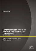 Cover-Bild zum Titel 'Datenaustausch zwischen SAP BW und relationalen Datenbanken: Entwurf und Entwicklung eines ETL-Prozesses' von 'Fabian Reichle'