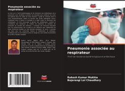 Cover-Bild zum Titel 'Pneumonie associée au respirateur' von 'Rakesh Kumar Mukhia, Bajarangi Lal Chaudhary'