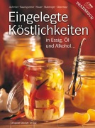 Cover-Bild zum Titel 'Eingelegte Köstlichkeiten' von 'Eva Aufreiter, Bernadette Baumgartner, Birgit Hauer, Christine Mahringer-Eder, Anna Obermayr'