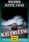Cover-Bild zum Titel 'Kaltblütig: Wegners letzte Fälle' von 'Thomas Herzberg'