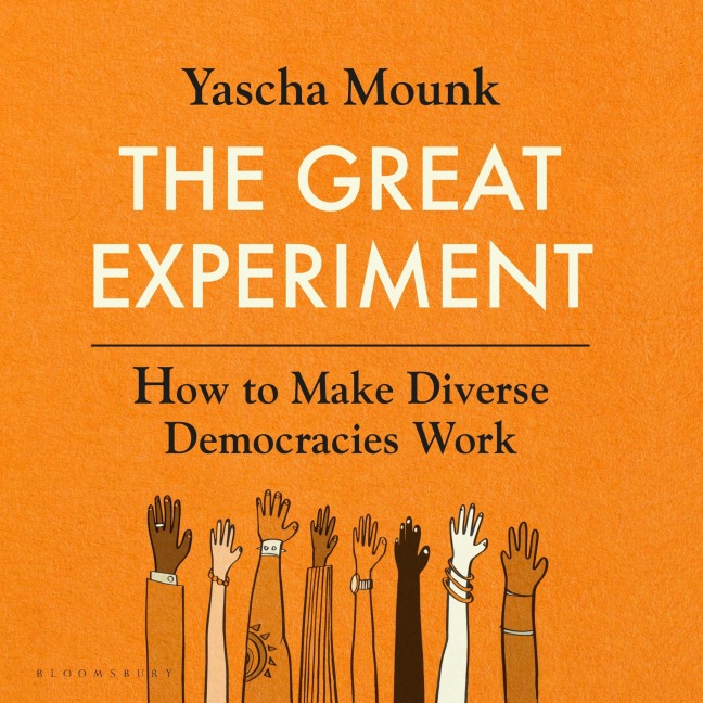 The Great Experiment - Yascha Mounk
