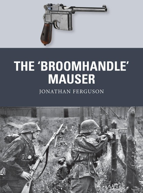 The 'Broomhandle' Mauser - Jonathan Ferguson